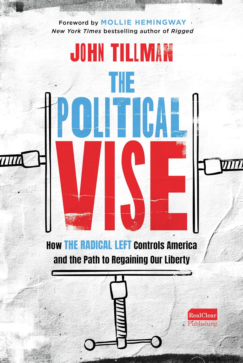 The Political Vise: How the Radical Left Controls America and the Path to Regaining Our Liberty      Hardcover – March 3, 2026