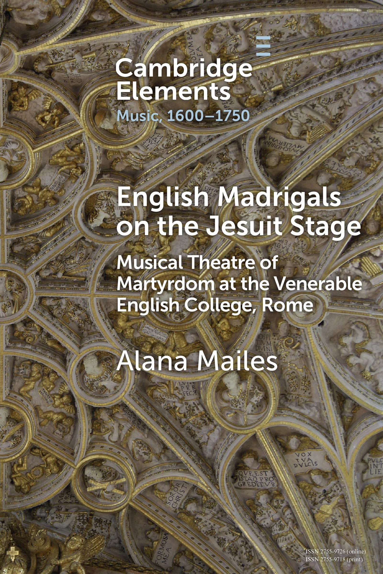 English Madrigals on the Jesuit Stage: Musical Theatre of Martyrdom at the Venerable English College, Rome (Elements in Music, 1600-1750)