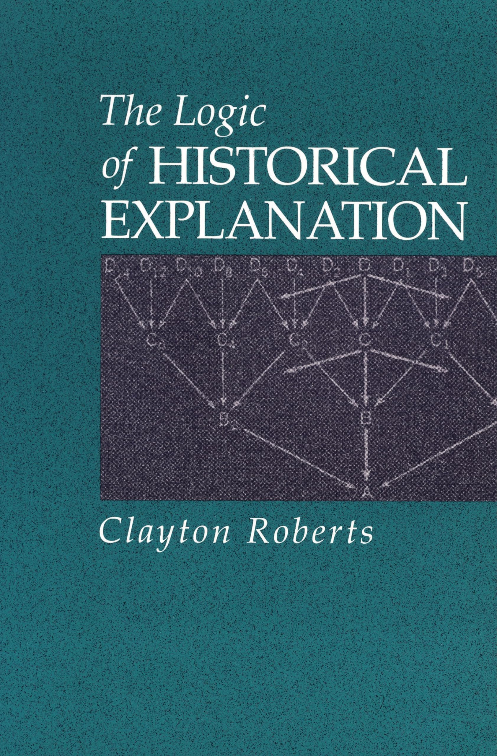 The Logic of Historical Explanation (Science and Philosophy in the)