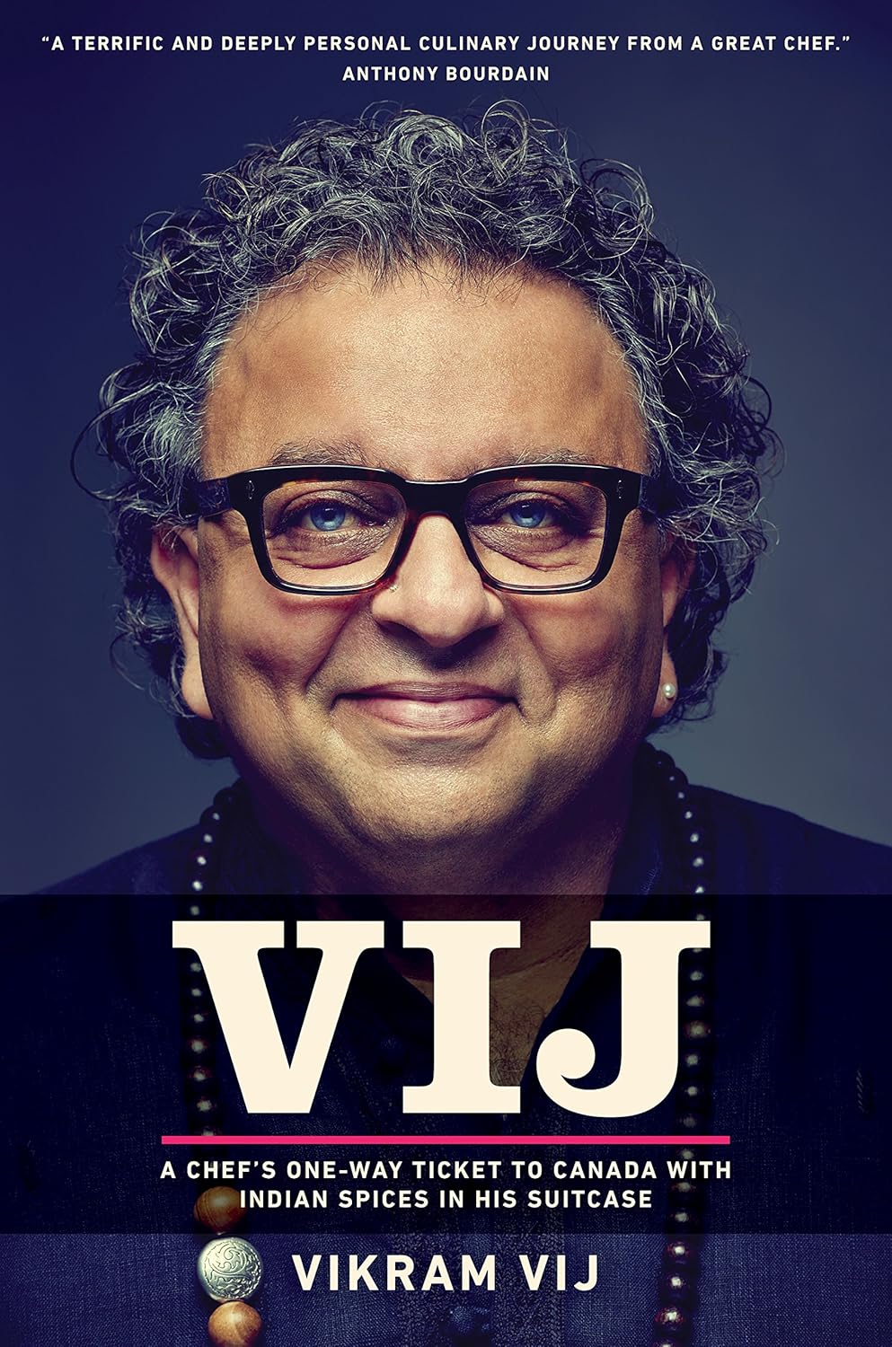 Vij: A Chef's One-Way Ticket to Canada with Indian Spices in His Suitcase      Kindle Edition