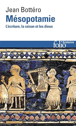Mésopotamie: L'écriture, la raison et les dieux