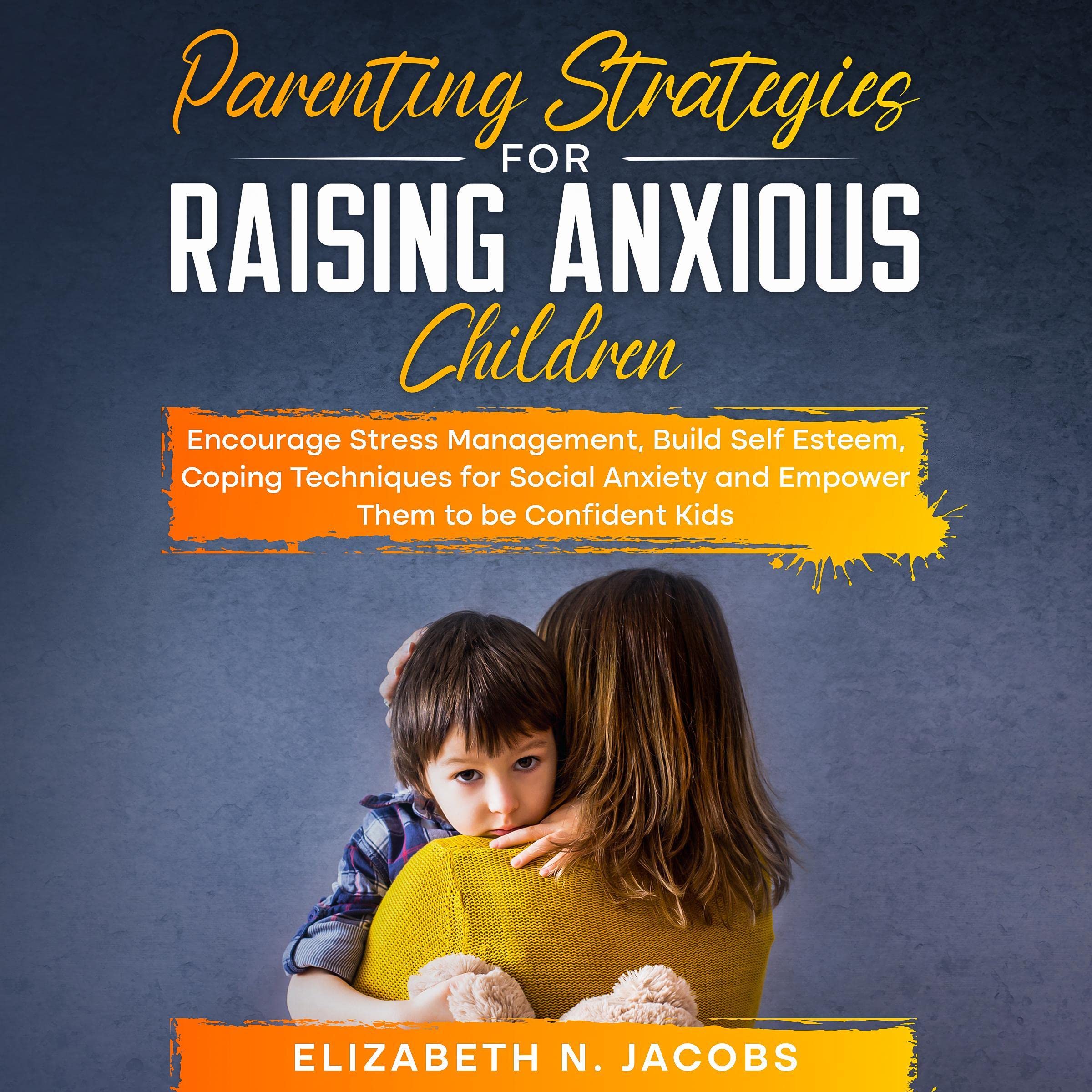 Cover art for Parenting Strategies for Raising Anxious Children