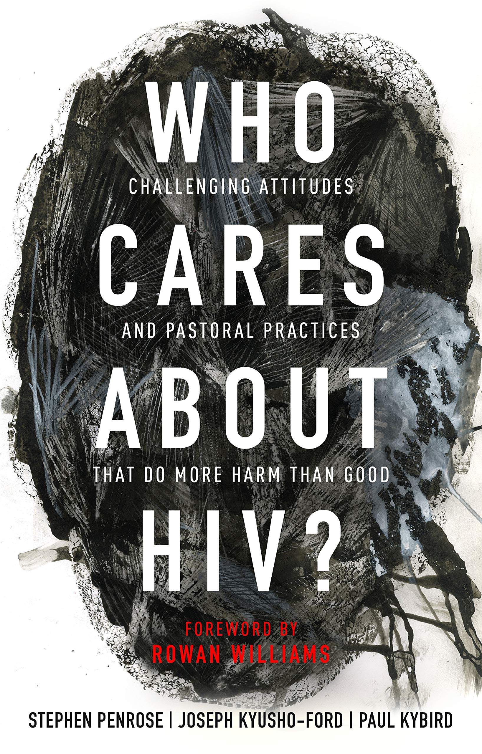 Who Cares About HIV?: Challenging Attitudes and Pastoral Practices that Do More Harm than Good