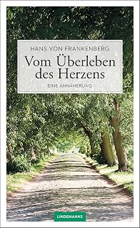 Vom Überleben des Herzens: Eine Annäherung (Lindemanns Bibliothek)