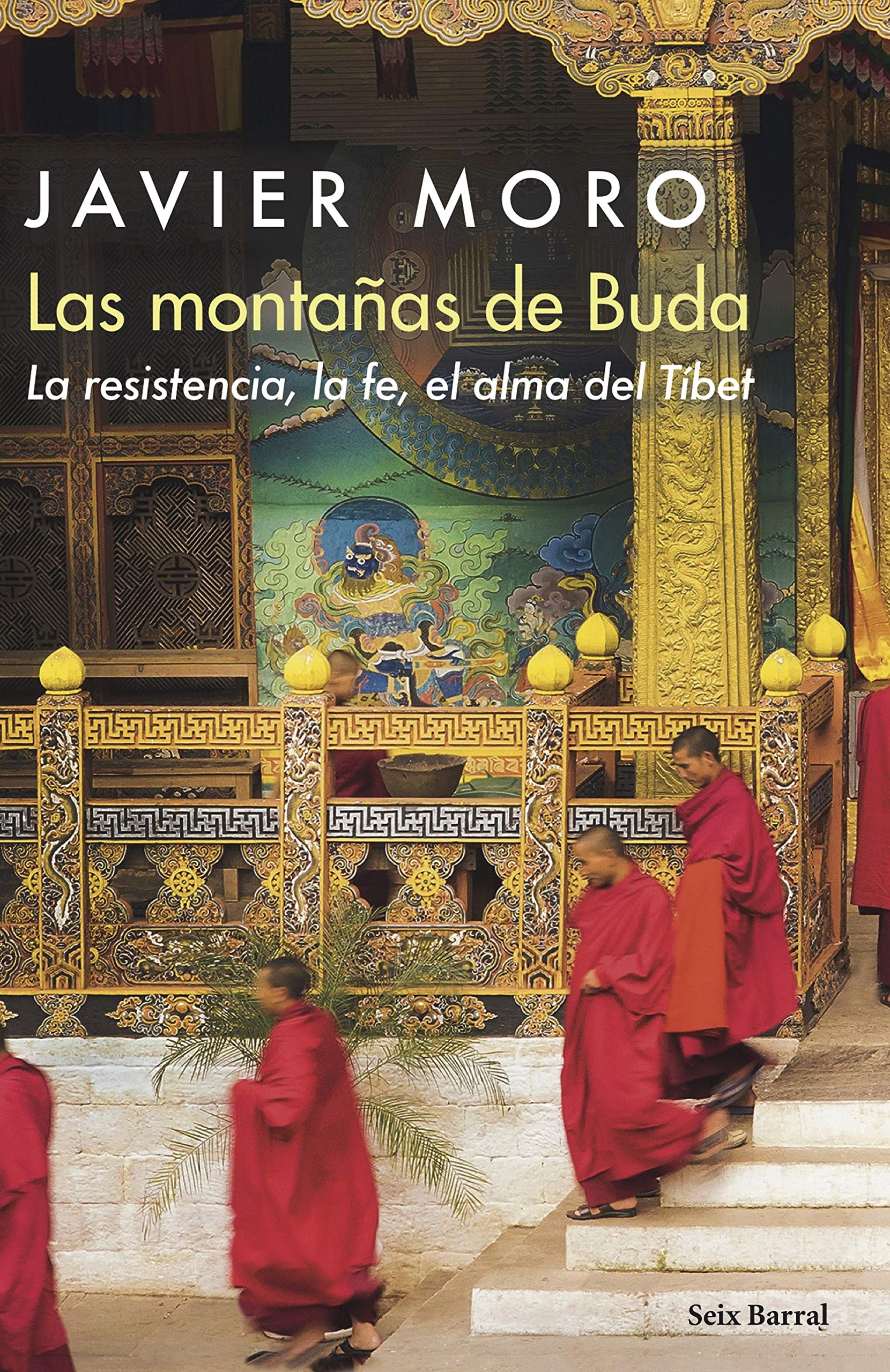 Las montañas de Buda: La resistencia, la fe, el alma del Tíbet (OTROS LIB. EN EXISTENCIAS S.BARRAL) (Spanish Edition)