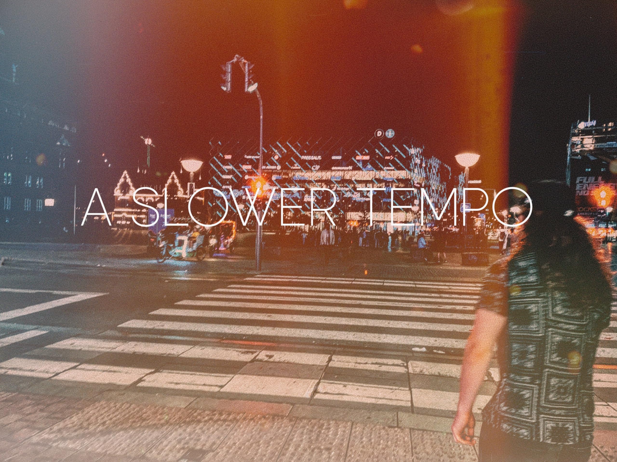 A Slower Tempo