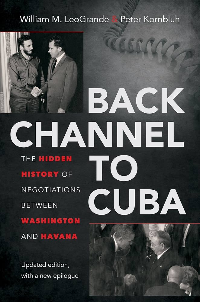 Back Channel to Cuba: The Hidden History of Negotiations between Washington  and Havana
