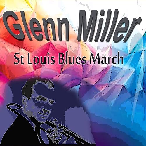 Glenn Miller St Louis Blues March by Glenn Miller on Amazon Music