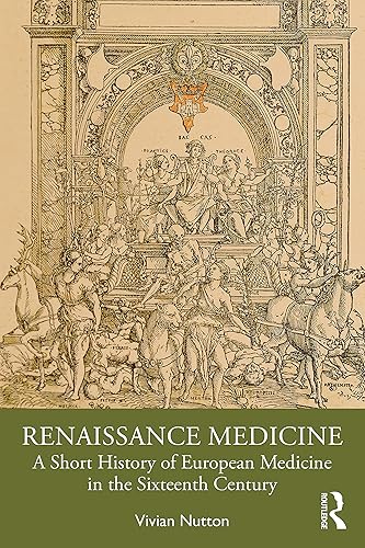 Renaissance Medicine: A Short History of European Medicine in the Sixteenth Century
