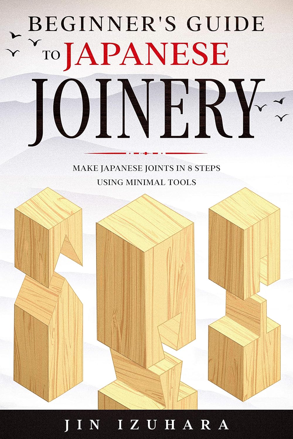 Beginner's Guide to Japanese Joinery Make Japanese Joints in 8 Steps