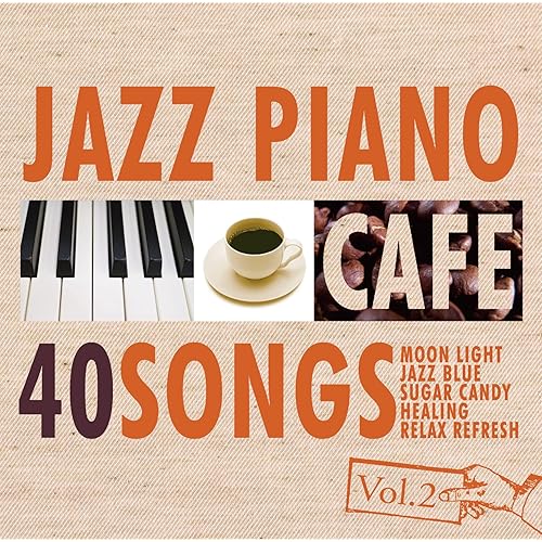 Amazon Music Moonlight Jazz Blueのカフェで流れるジャズピアノBEST 40 Vol.2 Amazon