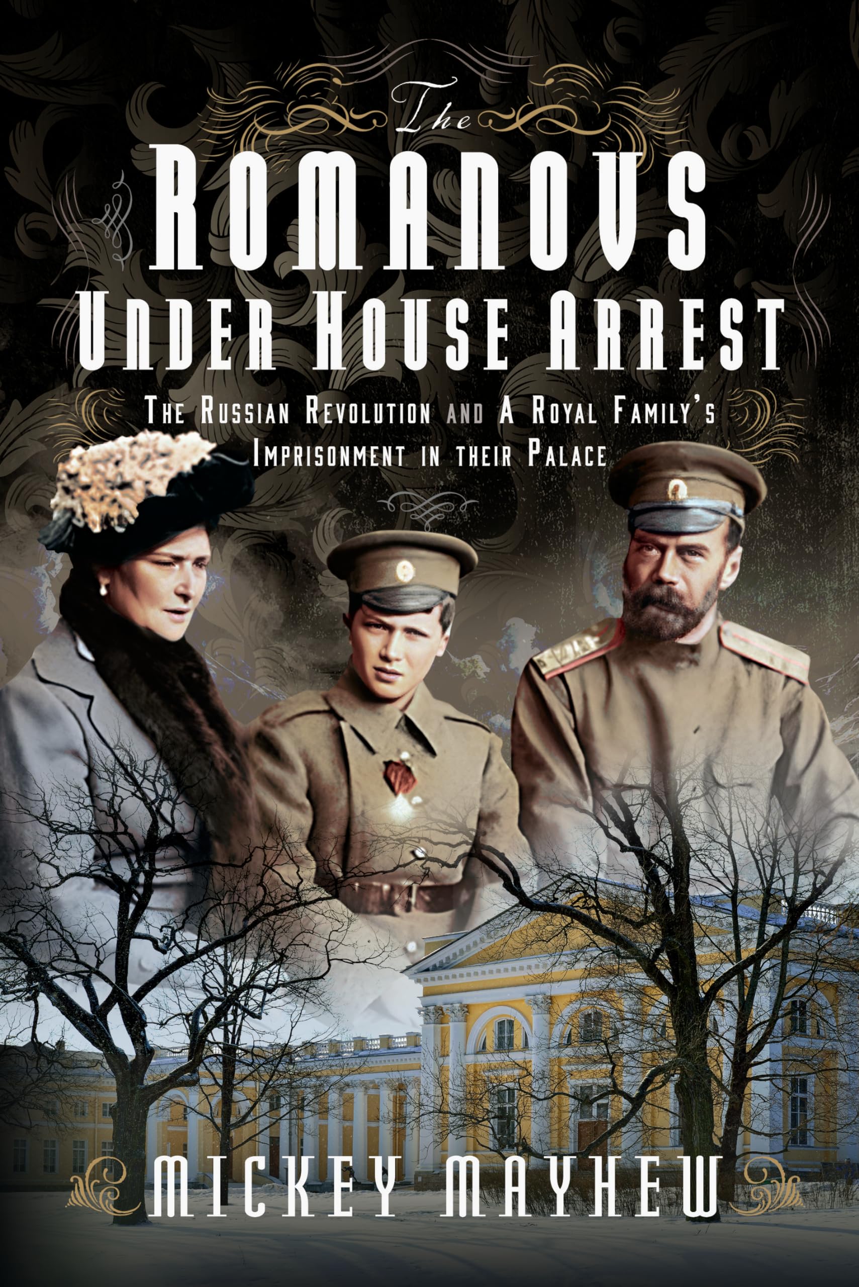 The Romanovs Under House Arrest by Mickey Mayhew - 9781399041904