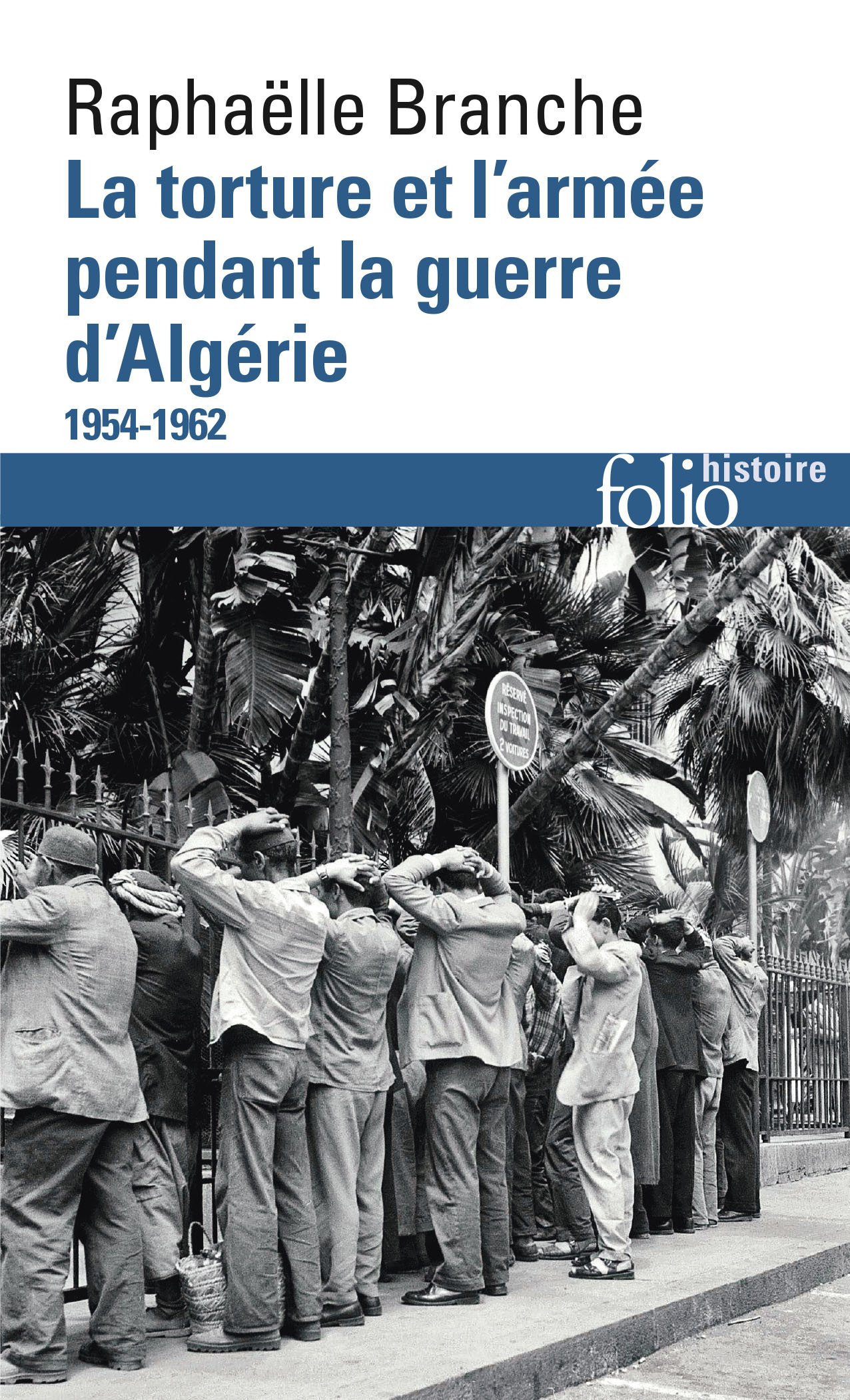 LA TORTURE ET L'ARMEE PENDANT LA GUERRE D'ALGERIE 1954-1962: 1954-1962) (FOLIO HISTOIRE)