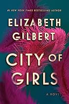 Cover image of City of Girls by Elizabeth Gilbert