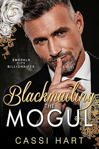 Blackmailing the Mogul : Obsessed Billionaire Hero (Emerald City Billionaires Book 3)
