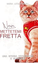Non mettetemi fretta