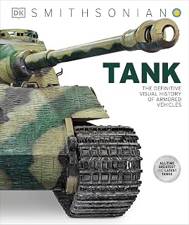 Tank: Definitive Visual History of Armored Vehicles - DK Guide to 400+ Military Tanks from WWI to Modern Warfare