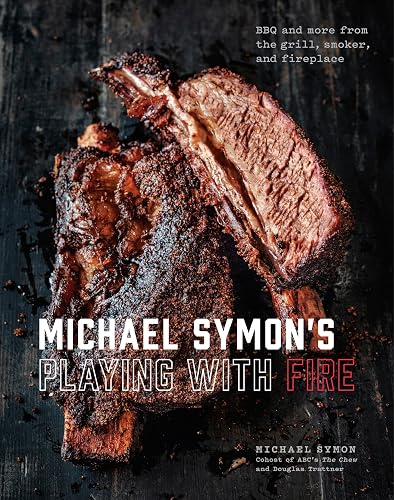 Michael Symon's Playing with Fire: BBQ and More from the Grill, Smoker, and Fireplace: A Cookbook