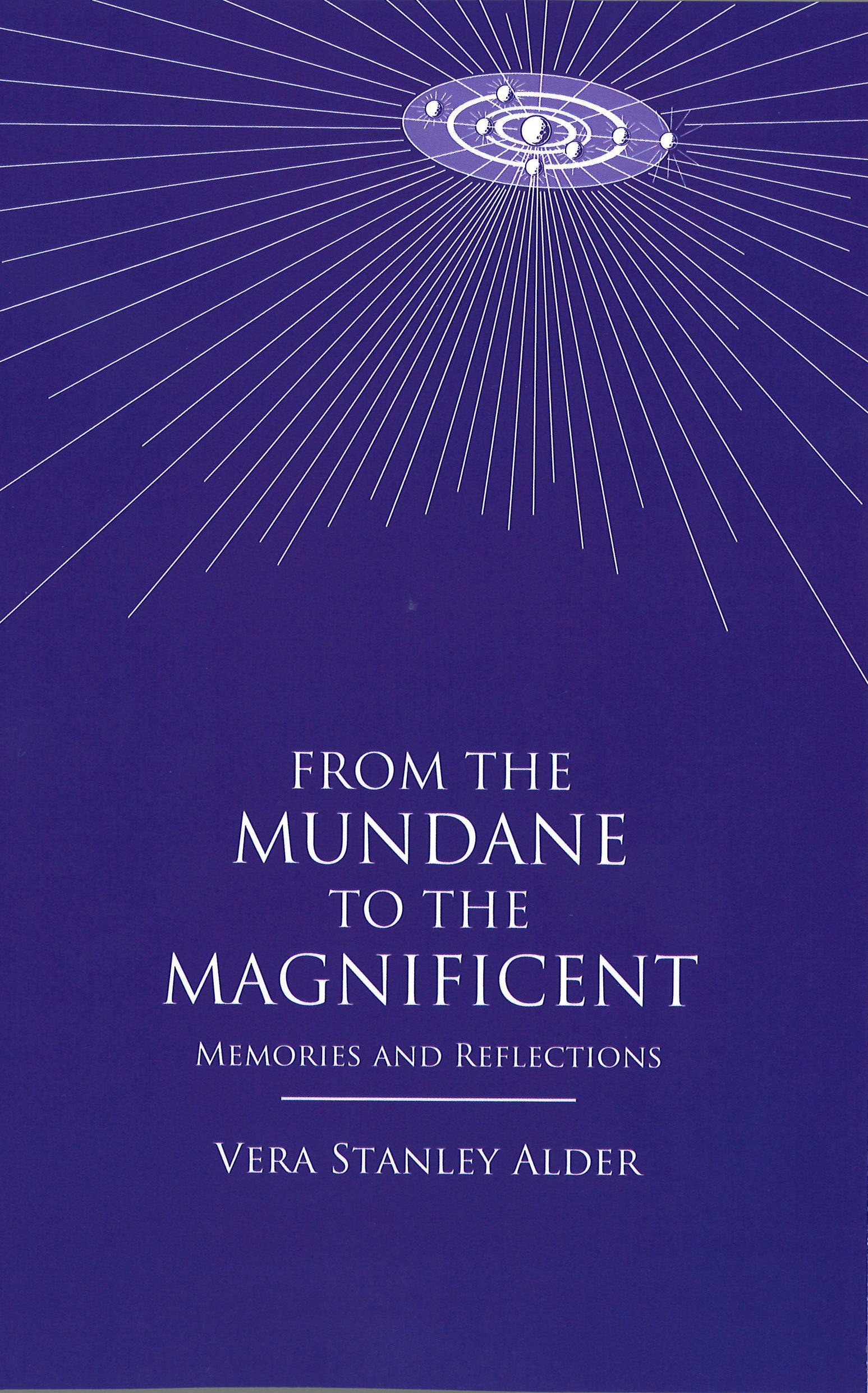 From the Mundane to the Magnificent: Memories and Reflections