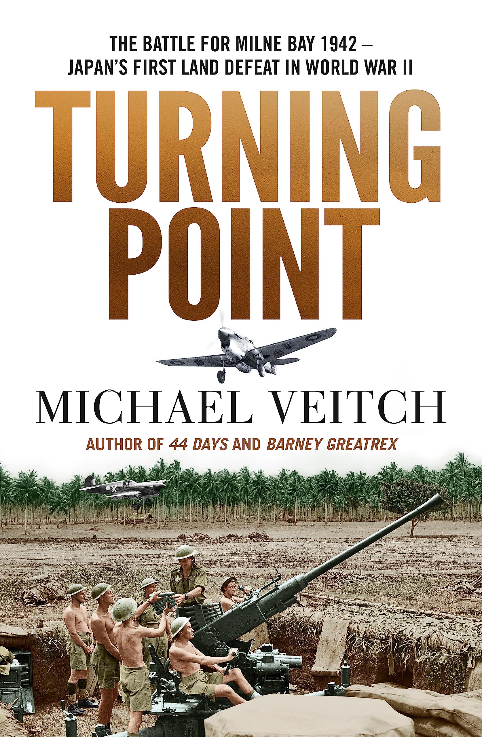 Turning Point: The Battle for Milne Bay 1942 - Japan's first land defeat in World War II