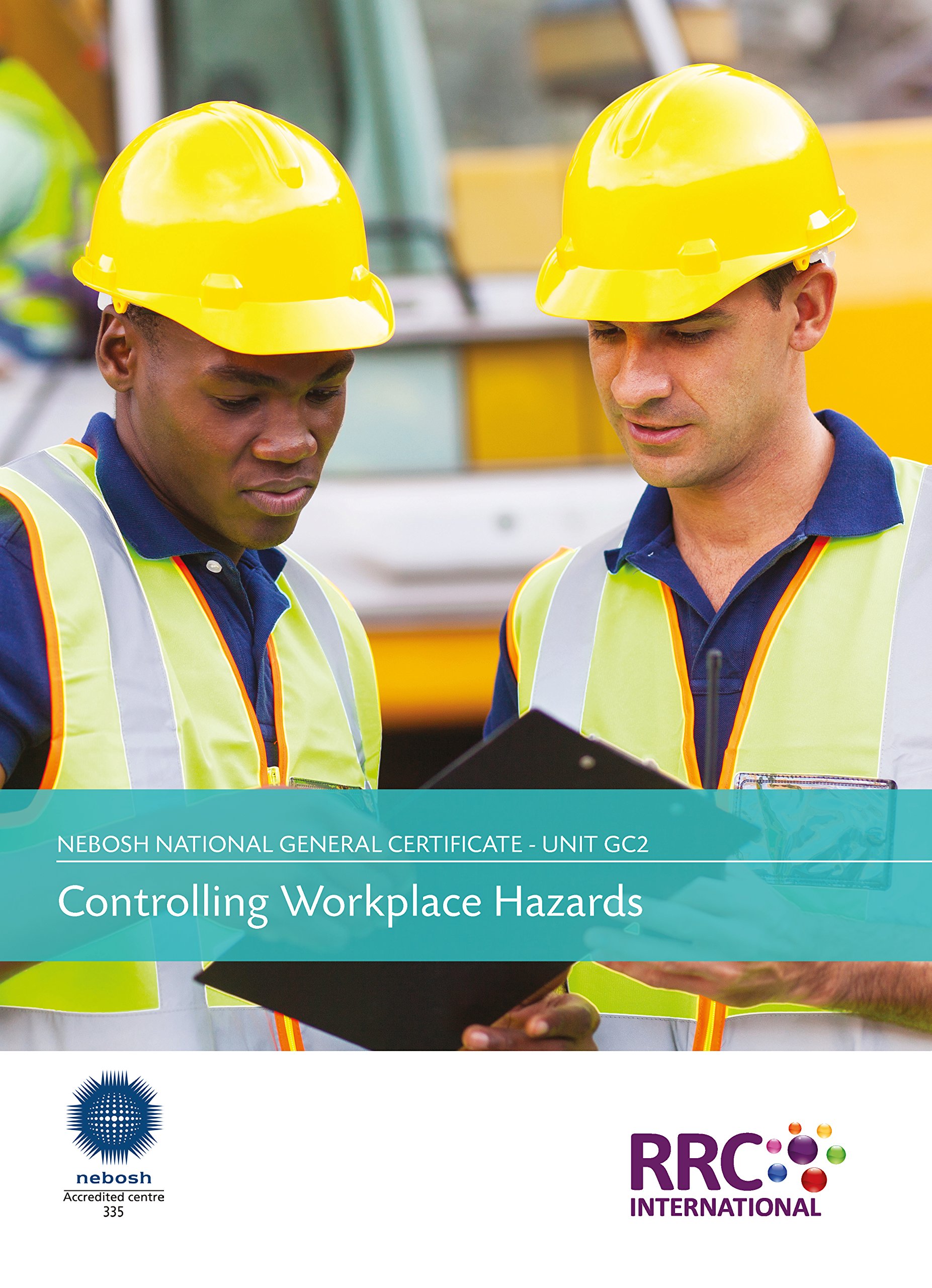 Controlling Workplace Hazards (NEBOSH International General Certificate - Unit GC2: Controlling Workplace Hazards, Unit GC3: Health & Safety Practical Application - Revision Guide) Paperback – 11 Aug. 2015