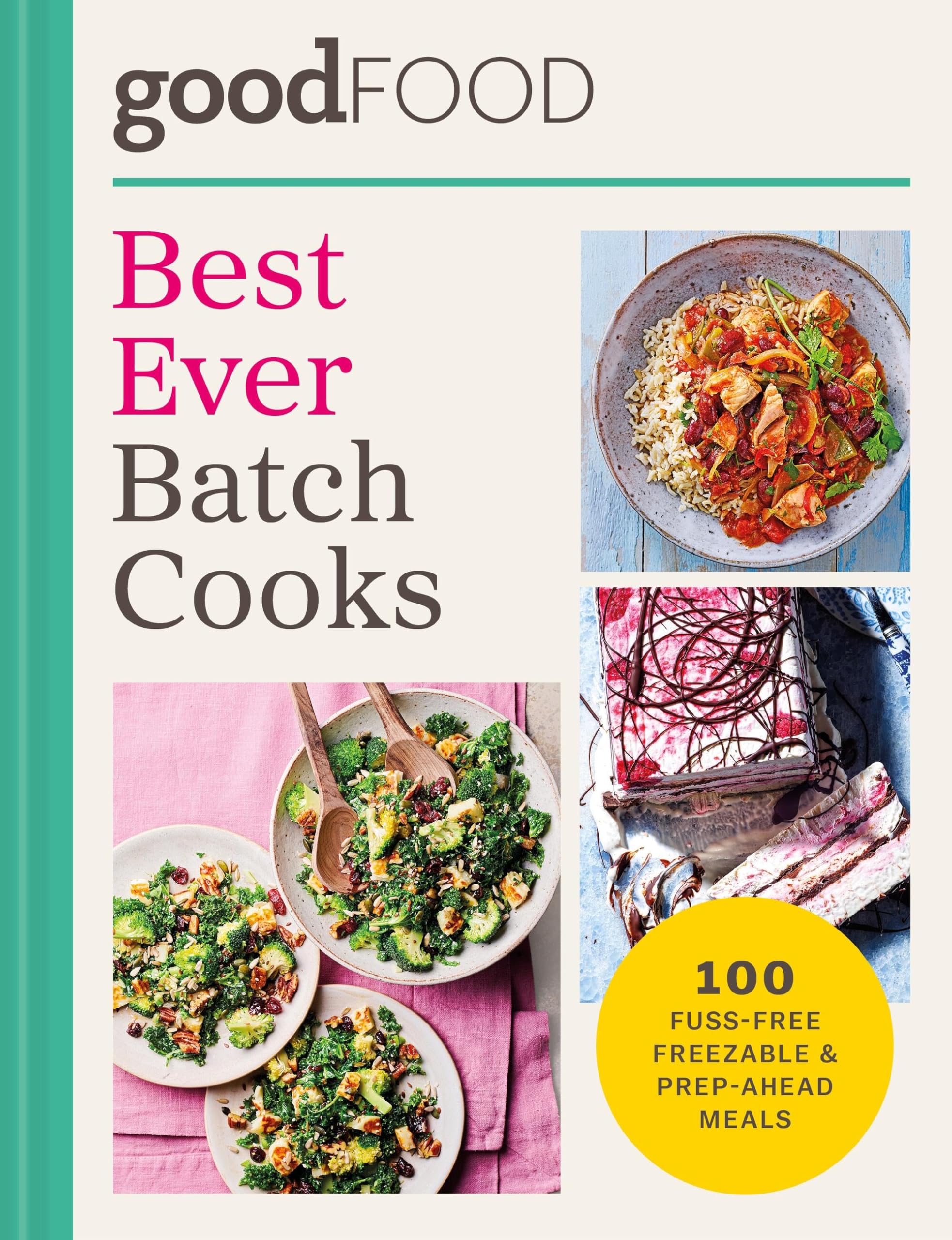 GOOD FOOD Best Ever Batch Cooks: 100 fuss-free freezable & prep-ahead meals