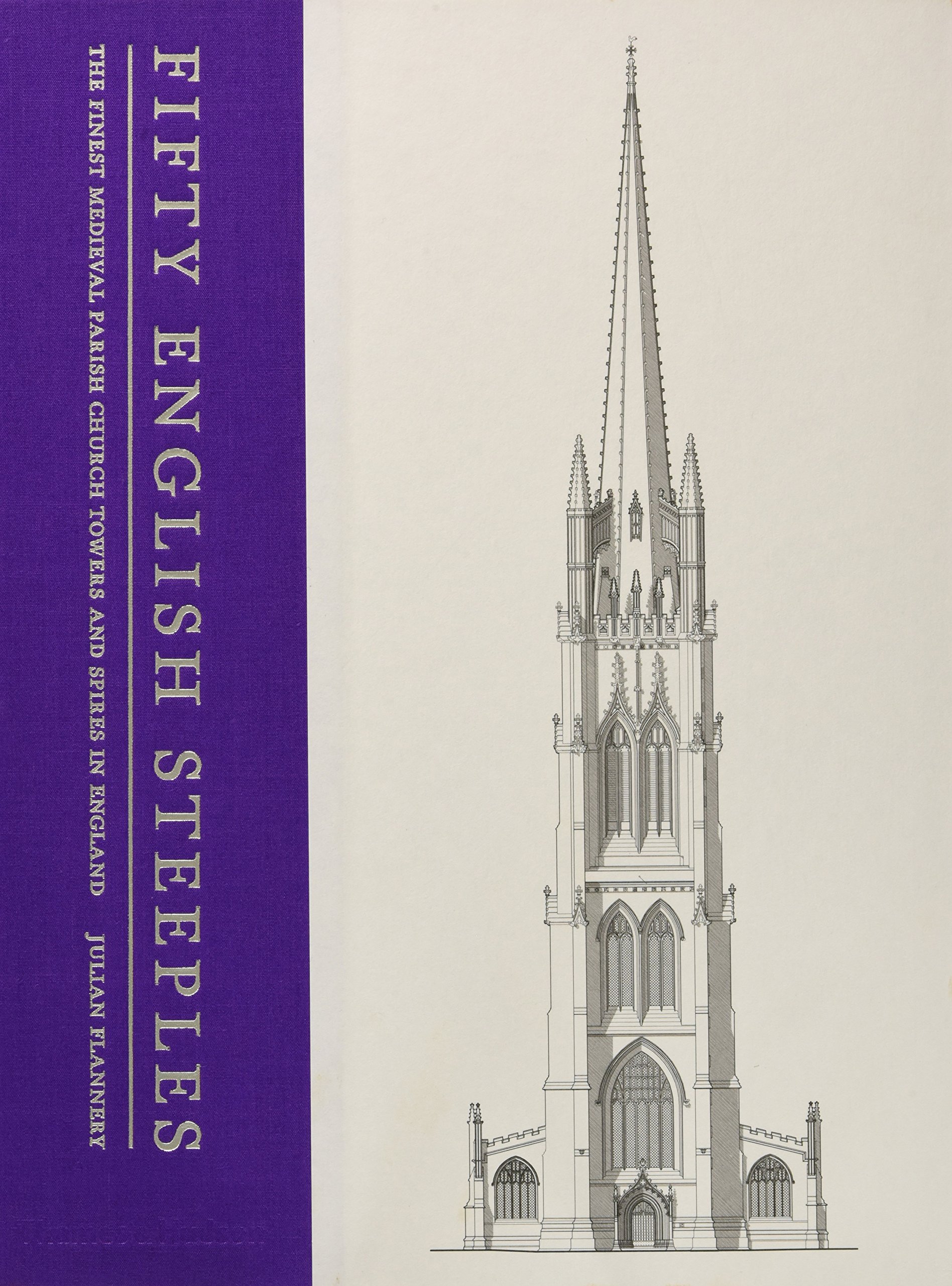 Fifty English Steeples: The Finest Medieval Parish Church Towers and Spires in England