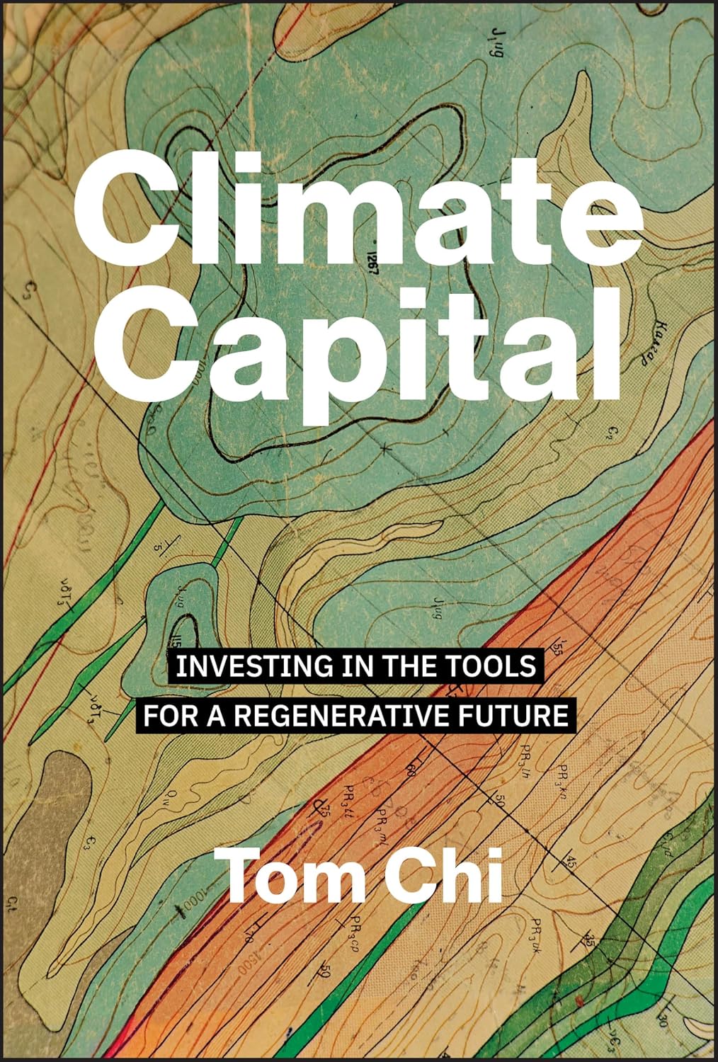 Climate Capital by Tom Chi: Regenerative Investing Framework for Sustainable Economy Future