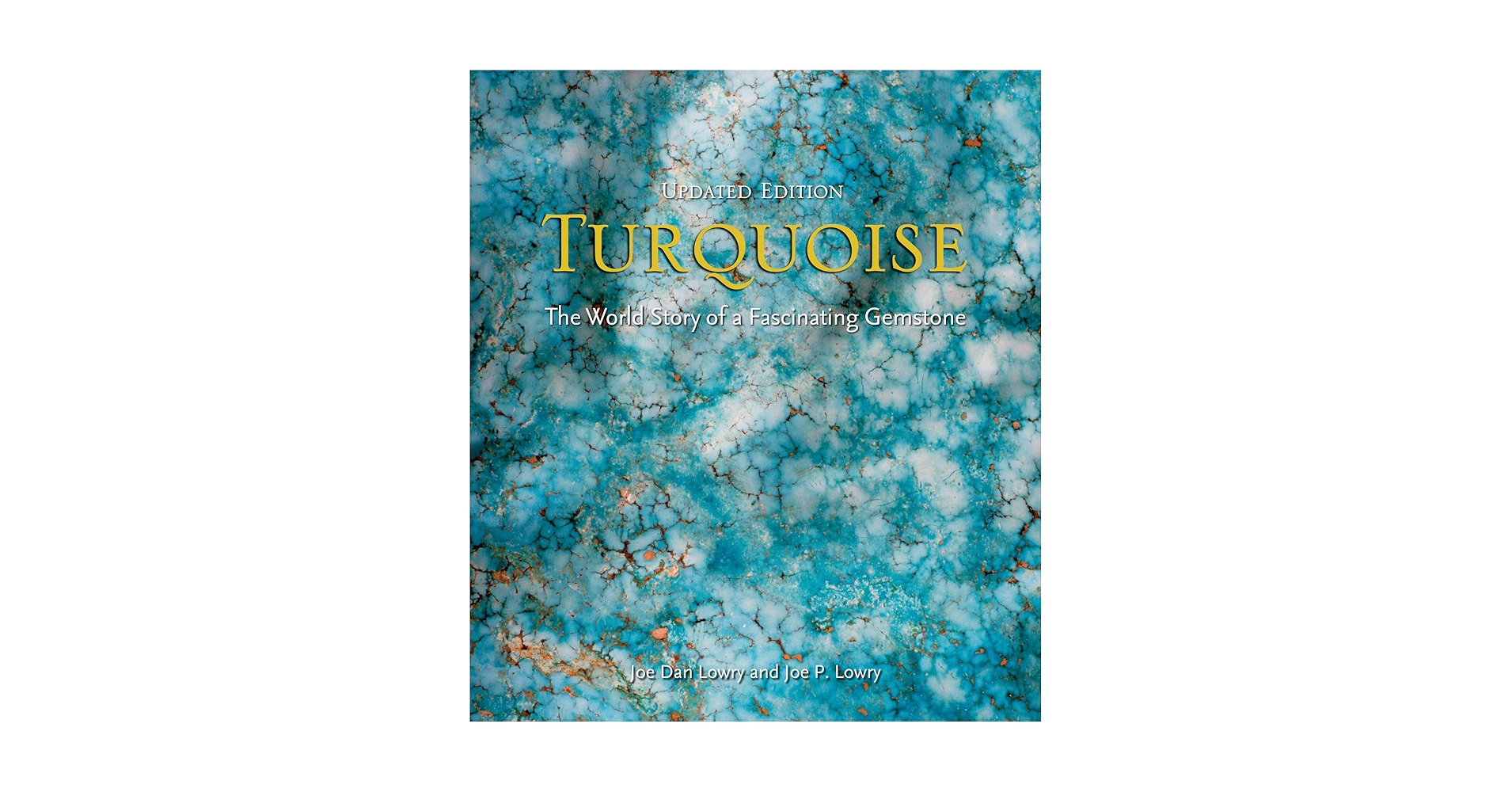 Turquoise: The World Story of a Fascinating Gemstone: Lowry, Joe