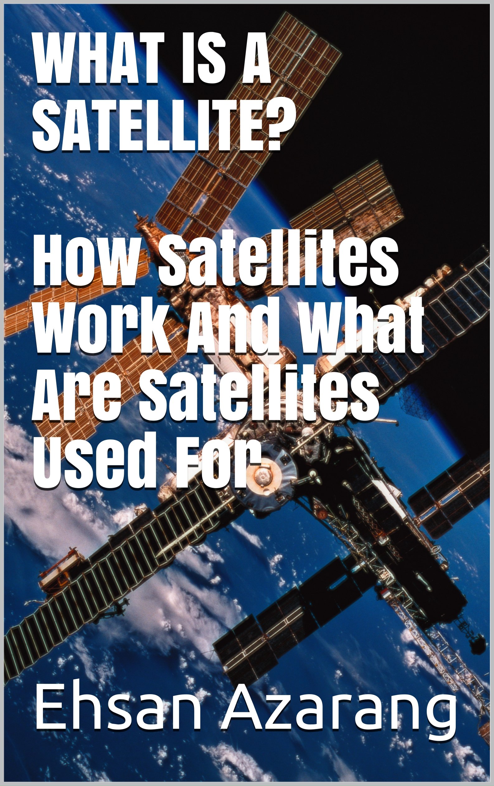 Buy WHAT IS A SATELLITE?How Satellites Work And What Are Satellites