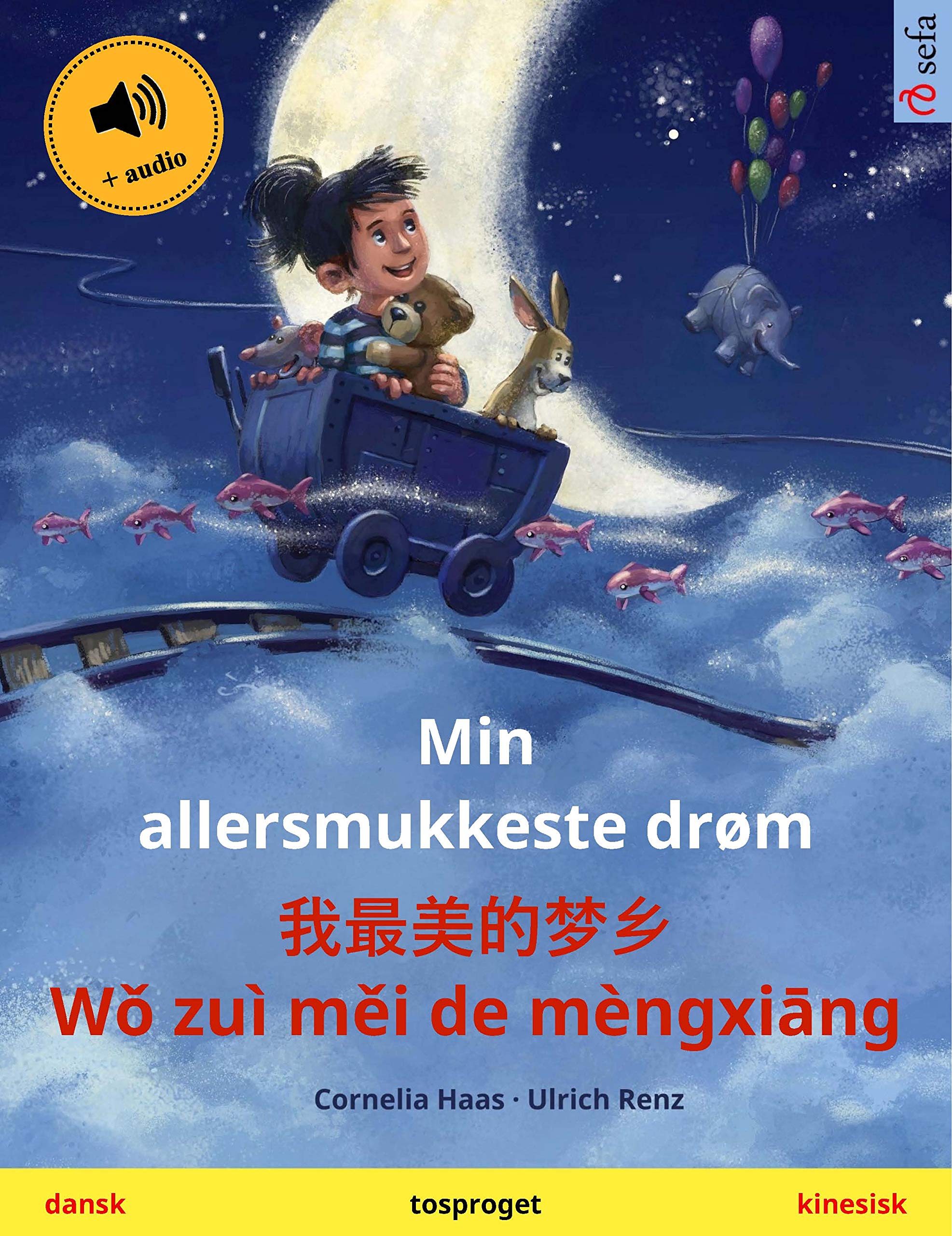 Min allersmukkeste drøm – 我最美的梦乡 – Wǒ zuì měi de mèngxiāng (dansk – kinesisk): Tosproget børnebog, med lydbog (Sefa billedbøger på to sprog) (Danish Edition)