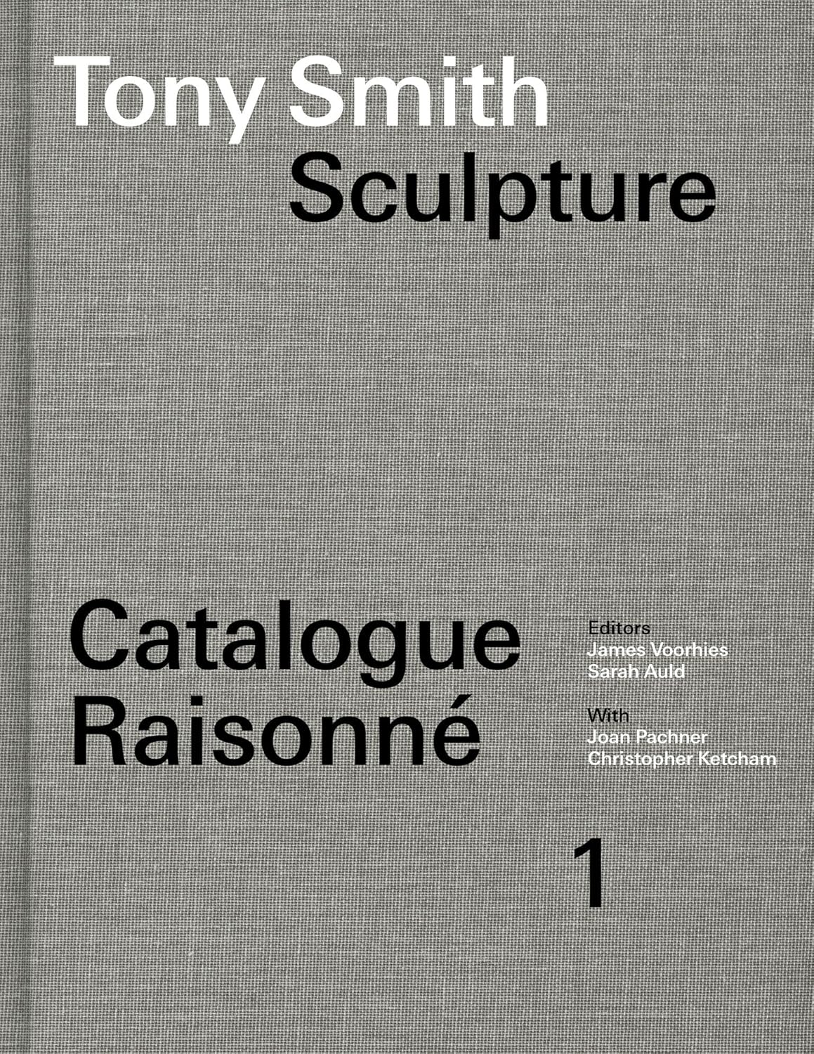 Tony Smith Sculpture Catalogue Raisonné Volume 1