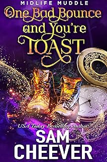 One Bad Bounce and You're Toast: A Rollicking Paranormal Women's Fiction Adventure (Midlife Muddle Book 4)