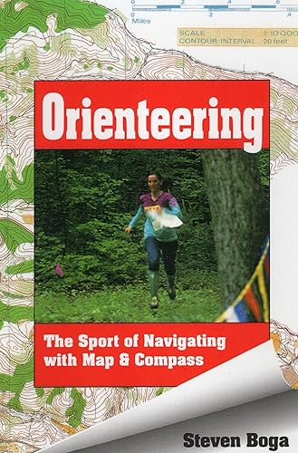 Orienteering: The Sport of Navigating with Map and Compass: The Sport of Navigating with Map &amp; Compass