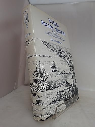Russia in Pacific Waters, 1715-1825: A Survey of the Origins of Russia's Naval Presence in the North and South Pacific (University of British Columbia Press Pacific maritime studies)