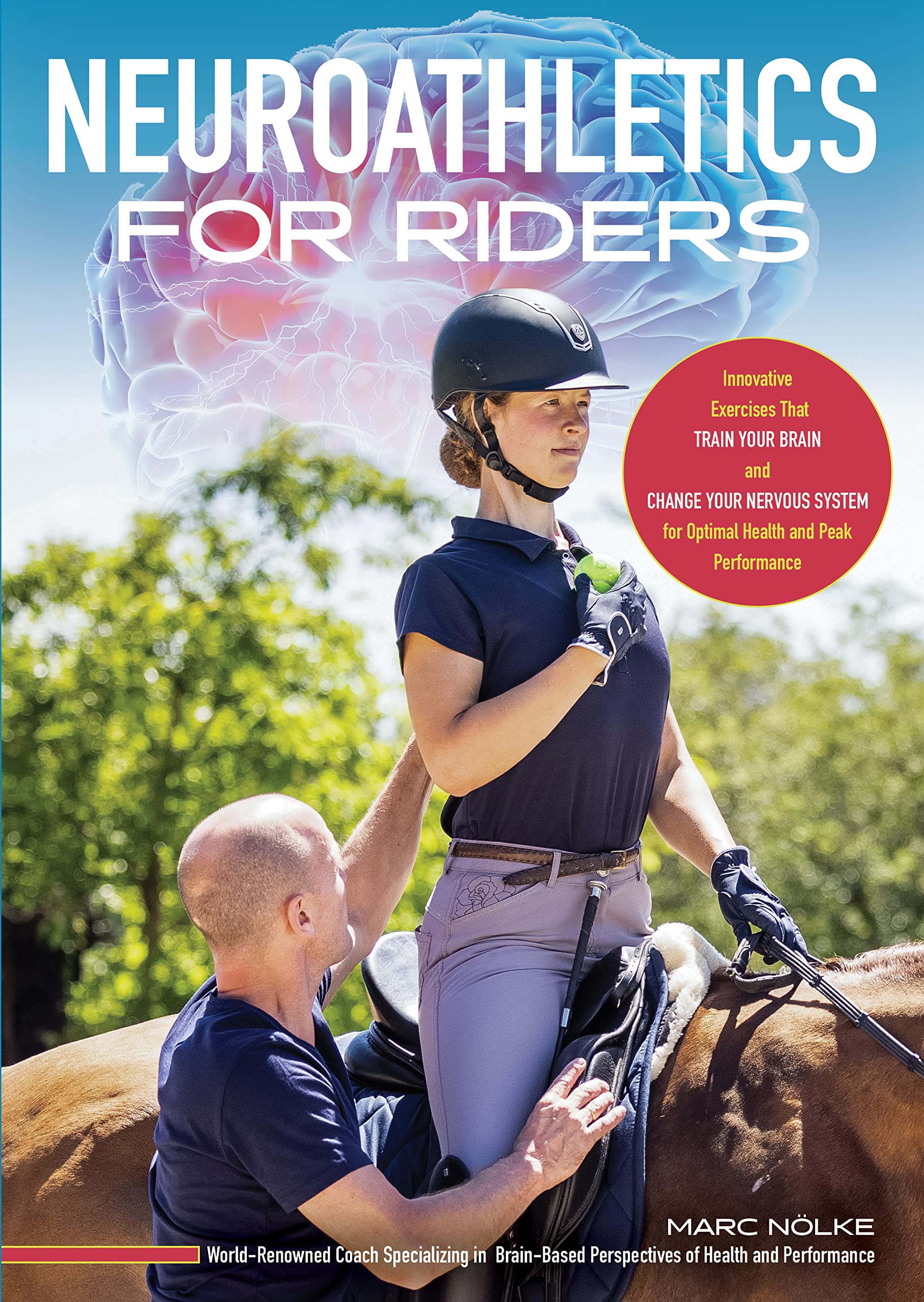 Neuro Athletics For Riders: Innovative Exercises That Train Your Brain and Change Your Nervous System for Optimal Health and Peak Performance