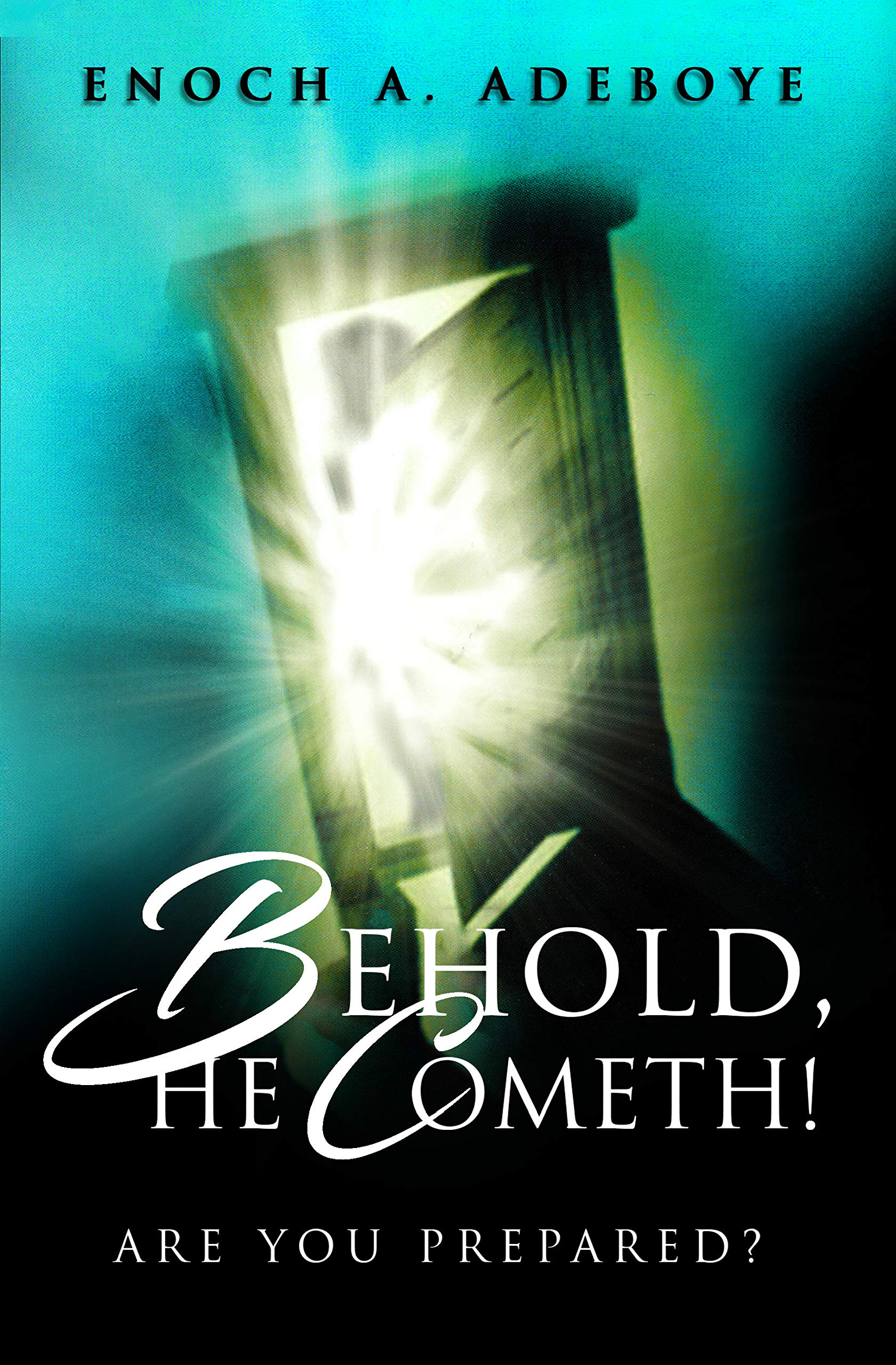 Behold, He Cometh!: Are You Prepared?