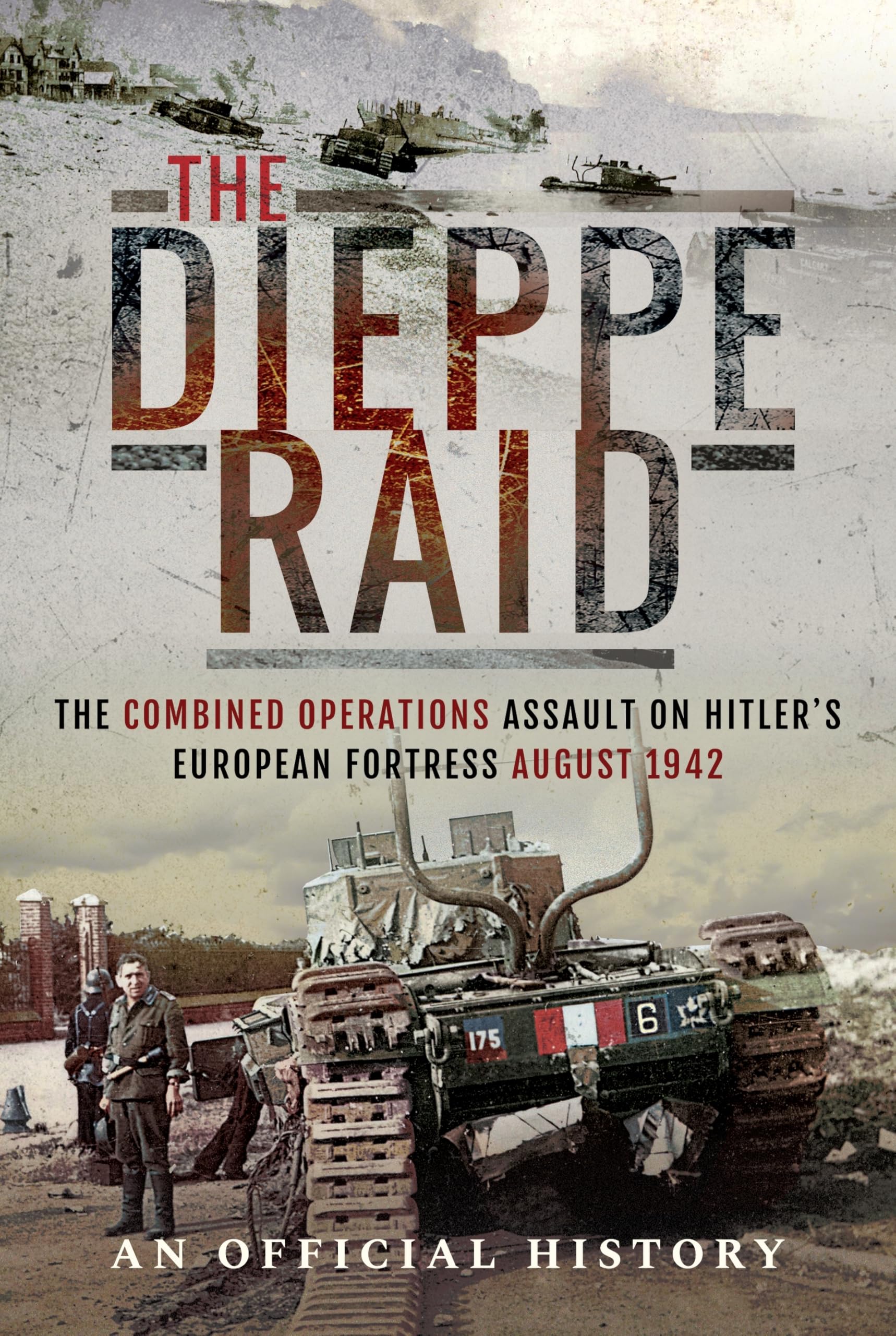 The Dieppe Raid by An Official History - 9781399022354