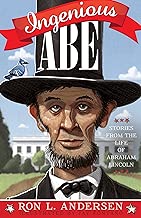 Ingenious Abe: Stories from the Life of Abraham Lincoln