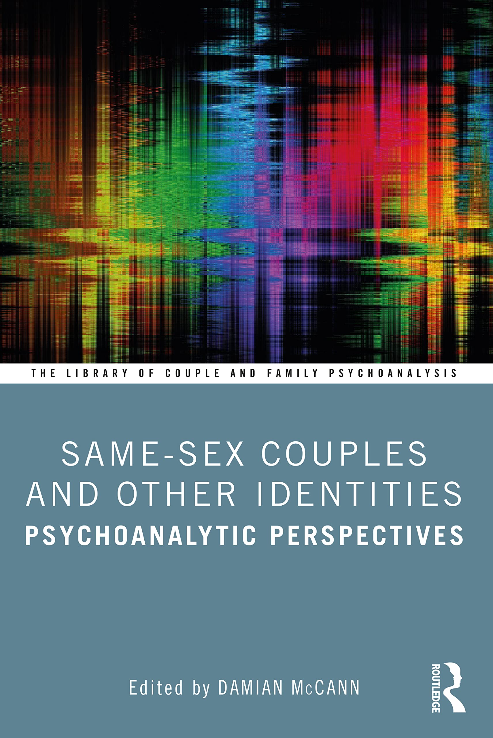 Same-Sex Couples and Other Identities: Psychoanalytic Perspectives (The Library of Couple and Family Psychoanalysis)