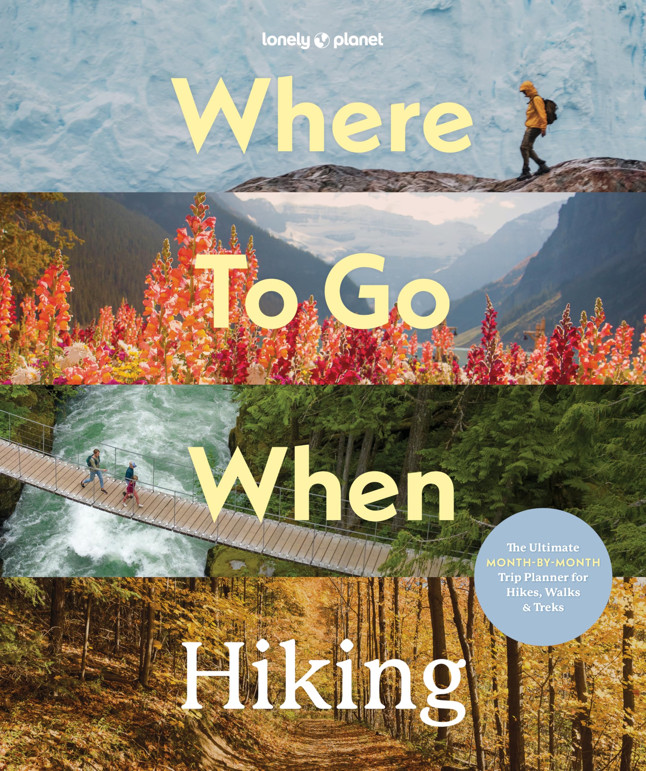 Lonely Planet Where To Go When: Hiking by Lonely Planet (Hardback Book)