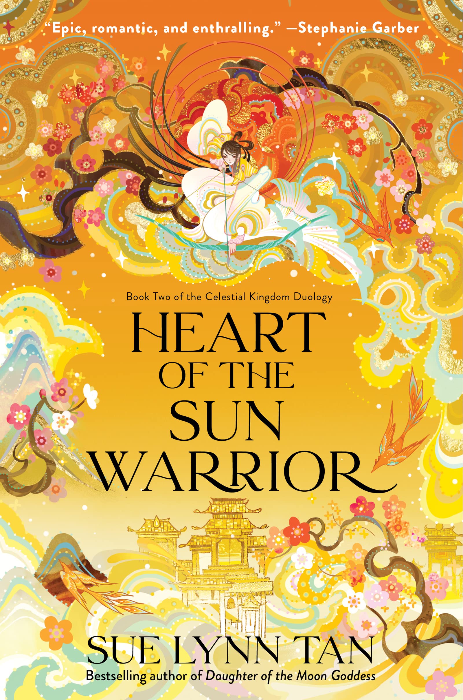 Heart of the Sun Warrior: A Riveting Tale of Love, Sacrifice and Unyielding Valor, inspired by Mythology--The Sequel to Daughter of the Moon Goddess, ... Kingdom Duology (Celestial Kingdom, 2)