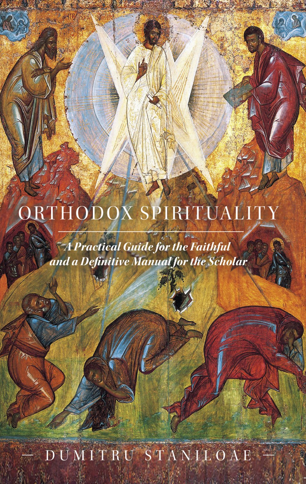 Orthodox Spirituality: A Practical Guide for the Faithful and a Definitive Manual for the Scholar