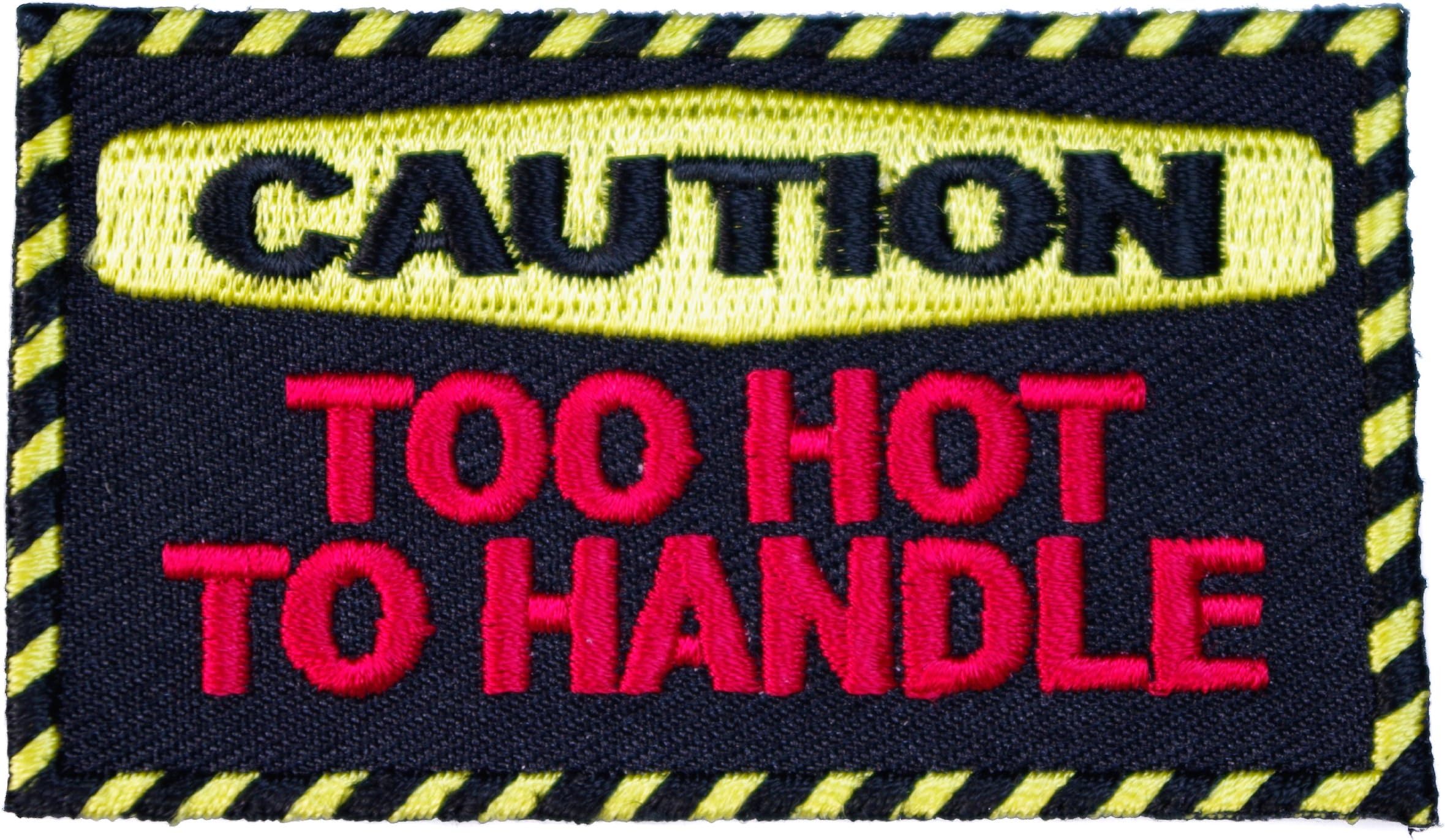 Caution Too Hot to Handle Funny Joke Iron or Sew on Patch IVANP2905 F2D3P