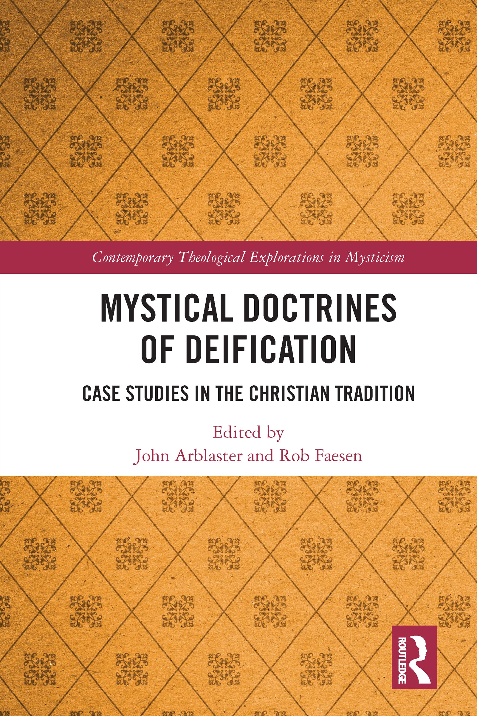Mystical Doctrines of Deification: Case Studies in the Christian Tradition (Contemporary Theological Explorations in Mysticism)