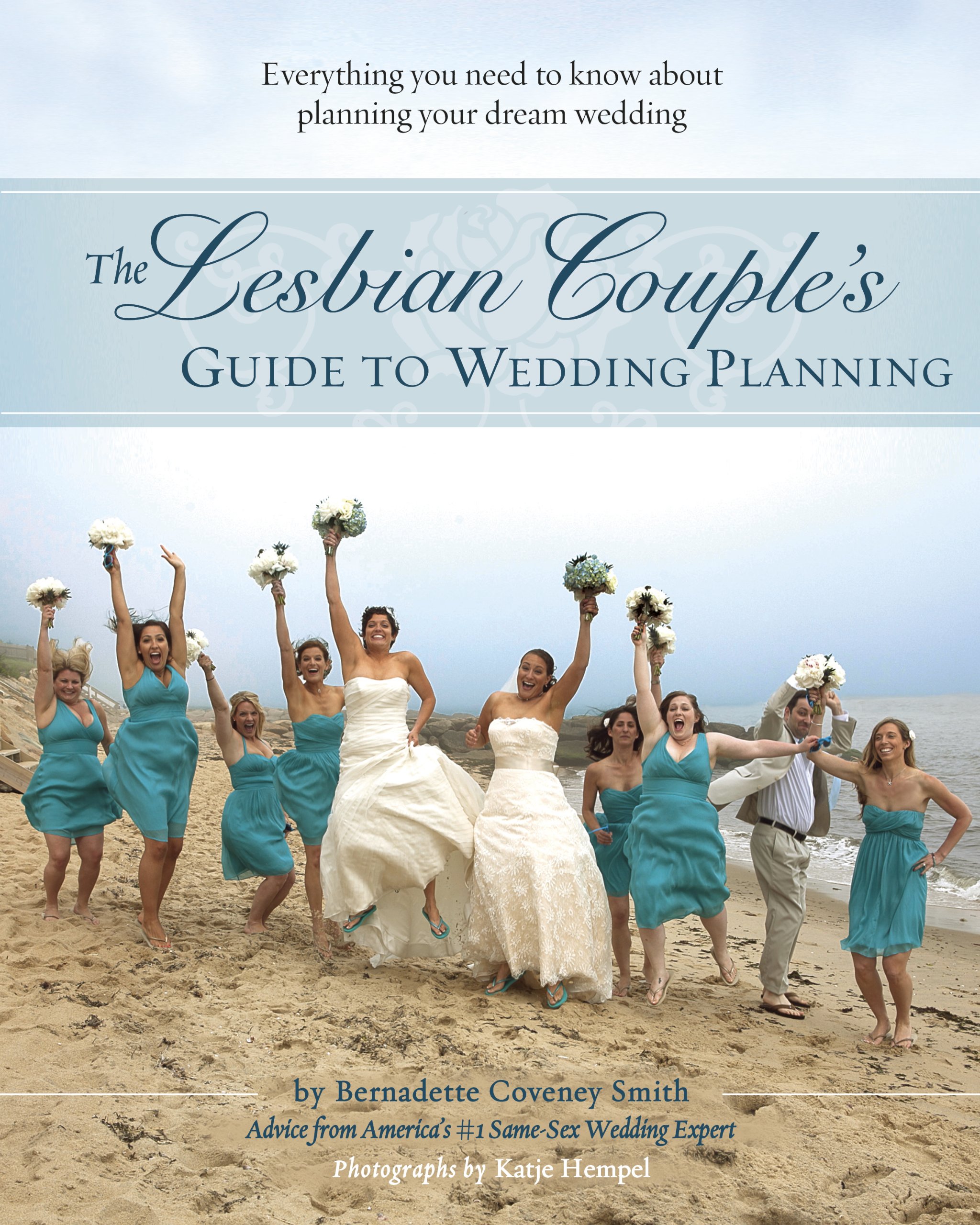 The Lesbian Couple's Guide to Wedding Planning: Everything You Need to Know  About Planning Your Dream Wedding Paperback – September 12, 2013