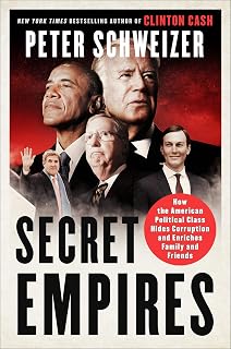 Secret Empires by Peter Schweizer: Exposing Political Corruption, Crony Capitalism & Family Deals | #1 NYT Bestseller