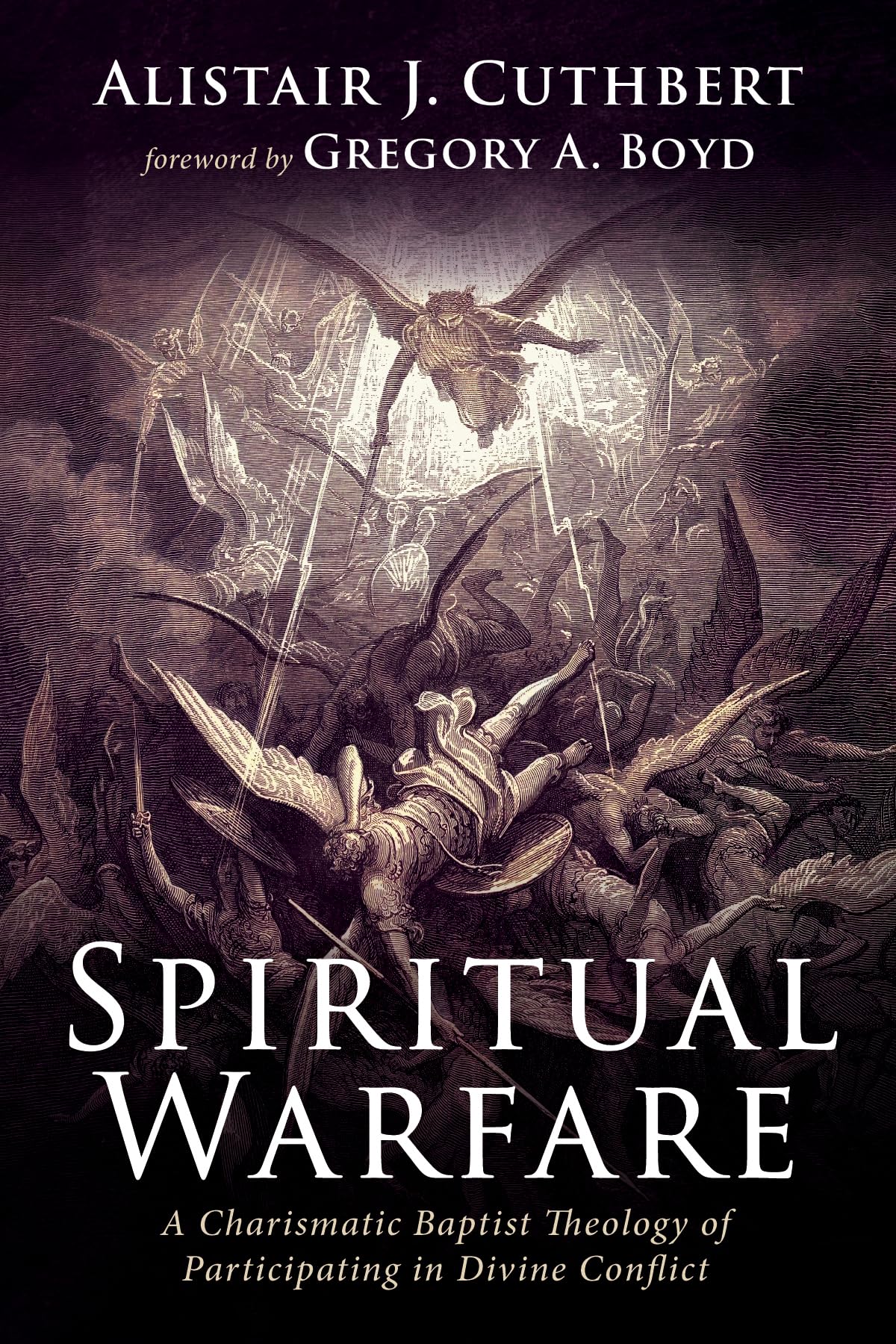 Spiritual Warfare: A Charismatic Baptist Theology of Participating in Divine Conflict