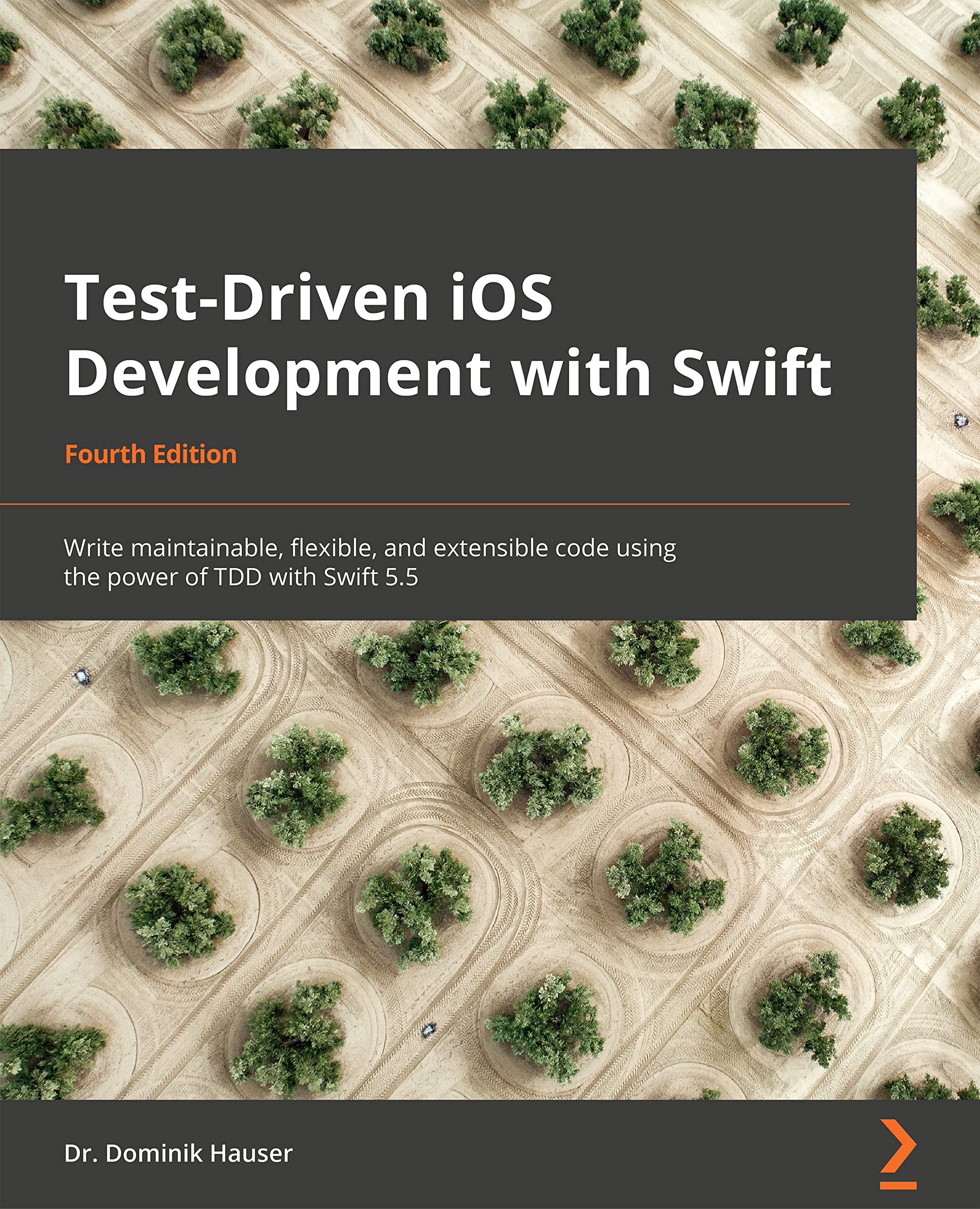 Test-Driven iOS Development with Swift: Write maintainable, flexible, and extensible code using the power of TDD with Swift 5.5, 4th Edition