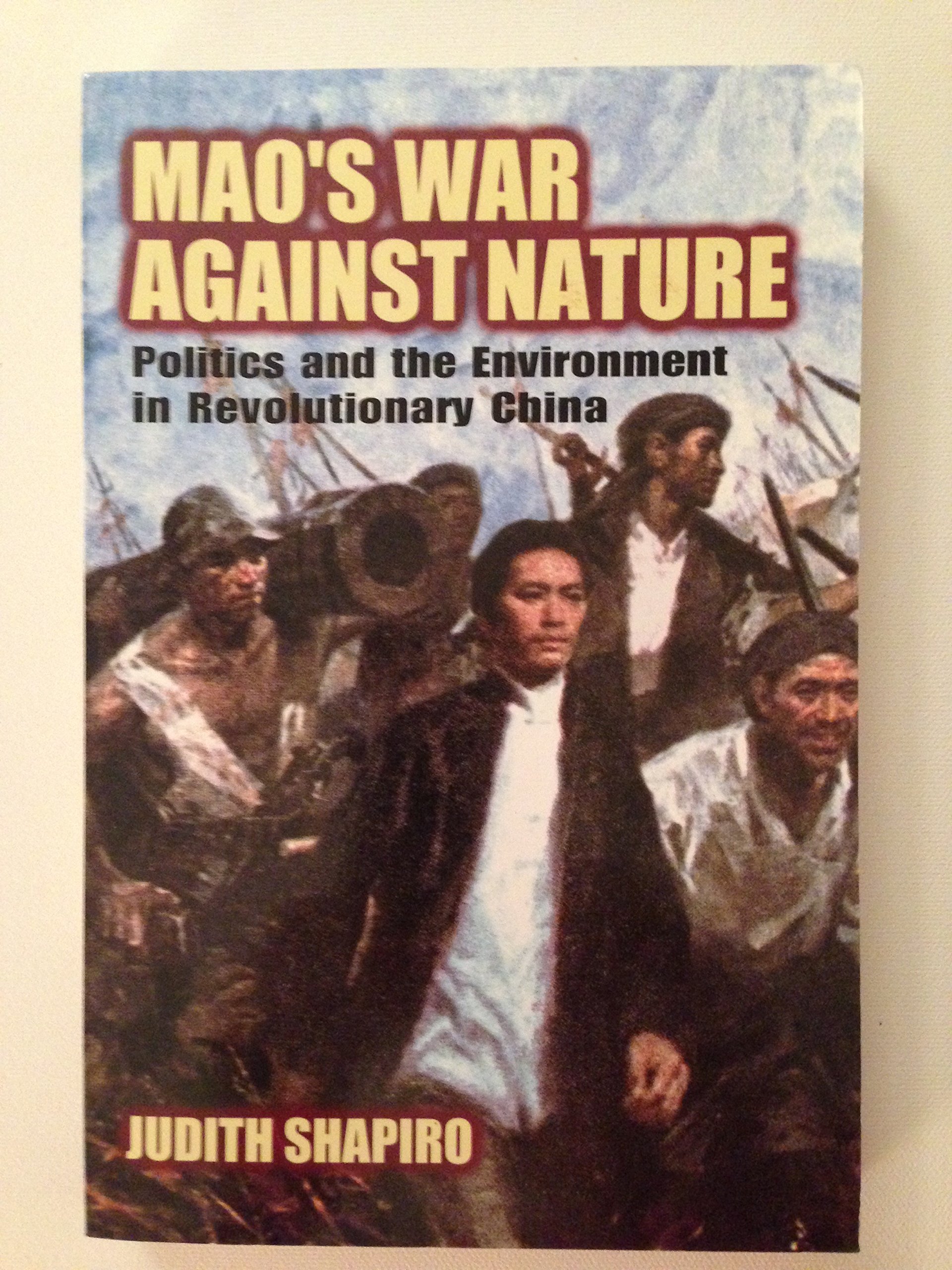 Mao's War Against Nature: Politics and the Envi. Shapiro Paperback<|